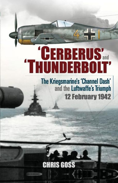 ツェルベルス & ドナーカイル作戦: ドイツ海軍の“チャンネルダッシュ”と空軍による勝利 1942年2月12日 (書籍)