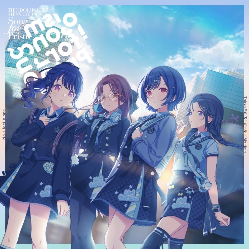 THE IDOLM@STER SHINY COLORS Song for Prism「Tokyo自由系*ガール/My time」/No 1 feel alone